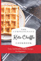 The Comprehensive KETO Chaffle Cookbook : Tasty And Healthy Chaffle Recipes For Beginners
