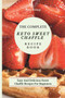 The Complete KETO Sweet Chaffle Recipe Book : Easy And Delicious Sweet Chaffle Recipes For Beginners