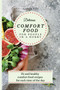 Delicious Comfort Food for People In a Hurry : Fit and healthy comfort food recipes for each time of the day