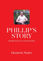 Phillip's Story : Through the Eyes of a Devoted Sister