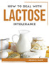 How to Deal with Lactose Intolerance