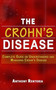 The Crohn's Disease : Complete Guide on Understanding and Managing Crohn's Disease