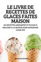 Le Livre de Recettes de Glaces Faites Maison