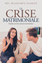 La Crise Matrimoniale : Quelles Sont Les Solutions Eventuelles?