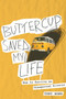 Buttercup Saved My Life : How to Survive an Unexpected Divorce