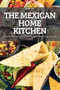 The Mexican Home Kitchen