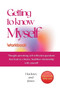 Getting To Know Myself Workbook : Thought-provoking self-reflection questions that lead to a better, healthier relationship with yourself. Discover curiosities, strengths and start thriving as you exp