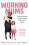 Working Mums : Stories by mums on how they manage children, work and life