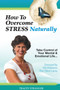 How to Overcome Stress Naturally