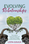 Evolving Relationships : The Guide to Communication and Intimacy in Happy Healthy Relationships