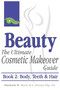 Beauty : The Ultimate Cosmetic Makeover Guide. Book 2: Body, Teeth & Hair : 2