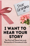 Dear Grandma. I Want To Hear Your Story : A Guided Memory Journal to Share The Stories, Memories and Moments That Have Shaped Grandma's Life 7 x 10 inch