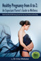 Healthy Pregnancy from A to Z : An Expectant Parent's Guide to Wellness