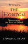 Beyond the Horizon : Overcoming the Fear of Death