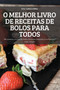 O Melhor Livro de Receitas de Bolos Para Todos : 100 receitas incriveis de bolos, brownies, biscoitos e muffins para cada ocasiao