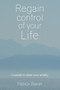 Regain control of your life : Counsel to ease your anxiety