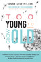Too Young to Grow Old