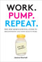 Work. Pump. Repeat. : The New Mom's Survival Guide to Breastfeeding and Going Back to Work