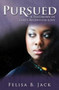 Pursued : A Testimony of God's Relentless Love