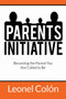 Parent's Initiative : Becoming the Parent You Are Called to Be