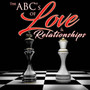 The ABC's of : Love & Relationships
