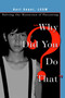 Why Did You Do That? : Solving the Mysteries of Parenting