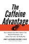The Caffeine Advantage : How to Sharpen Your Mind, Improve Your Physical Performance and Schieve Your Goals