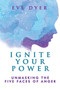 Ignite Your Power : Unmasking the Five Faces of Anger