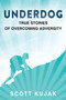 Underdog : True Stories of Overcoming Adversity