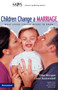 Children Change a Marriage : What Every Couple Needs to Know