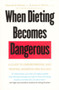 When Dieting Becomes Dangerous : A Guide to Understanding and Treating Anorexia and Bulimia