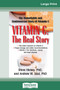 Vitamin C : The Real Story: The Remarkable and Controversial Healing Factor (16pt Large Print Edition)
