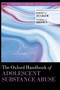 The Oxford Handbook of Adolescent Substance Abuse