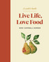 Live Life, Love Food : A Cook's Book