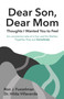 Dear Son, Dear Mom : Thoughts I Wanted You to Feel: Thoughts I Wanted You to Feel