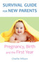 Survival Guide for New Parents : Pregnancy, Birth and the First Year