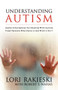 Understanding Autism : Useful Information for Dealing with Autism from Parents Who Have Lived with it 24/7 with Four Children in the Autistic Spectrum