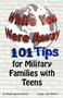 While You Were Away : 101 Tips for Military Families With Teens