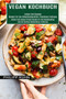 Vegan Kochbuch : Leckere Und Vegane Fitness Rezepte Fur Den Muskelaufbau Und Die Richtige Bodybuilding Ernahrung (Leckere Und Gesunde Rezepte Fur Eine Abwechslungsreiche, Fleischlose Ernahrung)