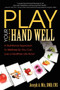 Play Your Hand Well : A Nutritional Approach to Wellness So You Can Live a Healthier Life Now!