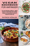 Vegan Kochbuch Fur Anfanger : Einfache Und Schmackhafte Gerichte Fur Freunde Und Familie Inkl (Fur Eine Fleischlose Ernahrung - Vegane Rezepte Fur Berufstatige Und Anfanger)