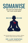 Somawise : Get out of your head, get into your body