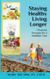 Staying Healthy Living Longer - 7 Powerful Principles for a Healthier You!
