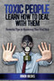 Toxic People Learn How To Deal With Them