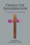 Character Assassination : I must die so he may live