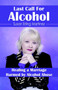 Last Call for Alcohol : Healing a Marriage Harmed by Alcohol Abuse