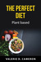 The perfect diet : Plant based