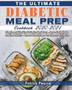The Ultimate Diabetic Meal Prep Cookbook 2020-2021 : Simple and Healthy Diabetic Meal Prep - Low-Carb Meals to Mix & Match - Lower Blood Sugar and Reverse Diabetes