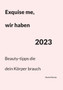 Exquise me, wir haben 2023 : Beauty-tipps die dein Koerper brauch