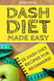 DASH Diet Made Easy : 25 DASH Diet Recipes for Beginners!